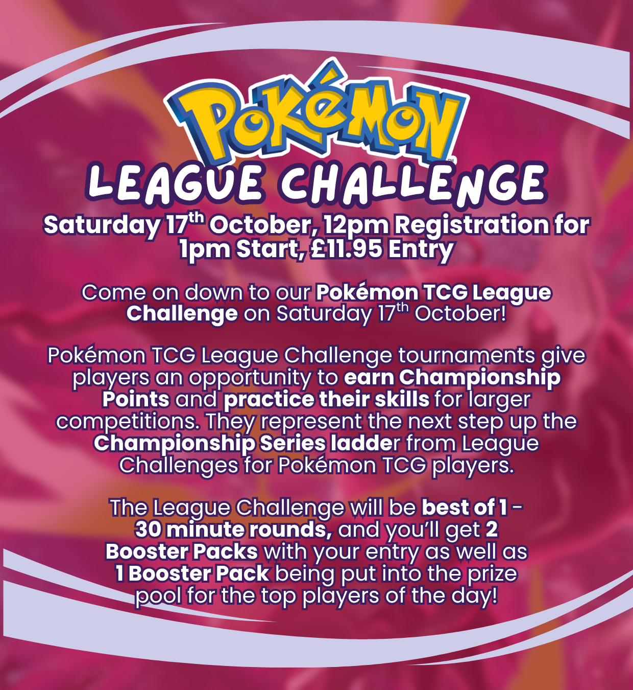 TICKET: Pokémon TCG - Official Pokémon League Challenge! - Saturday 17/10/26