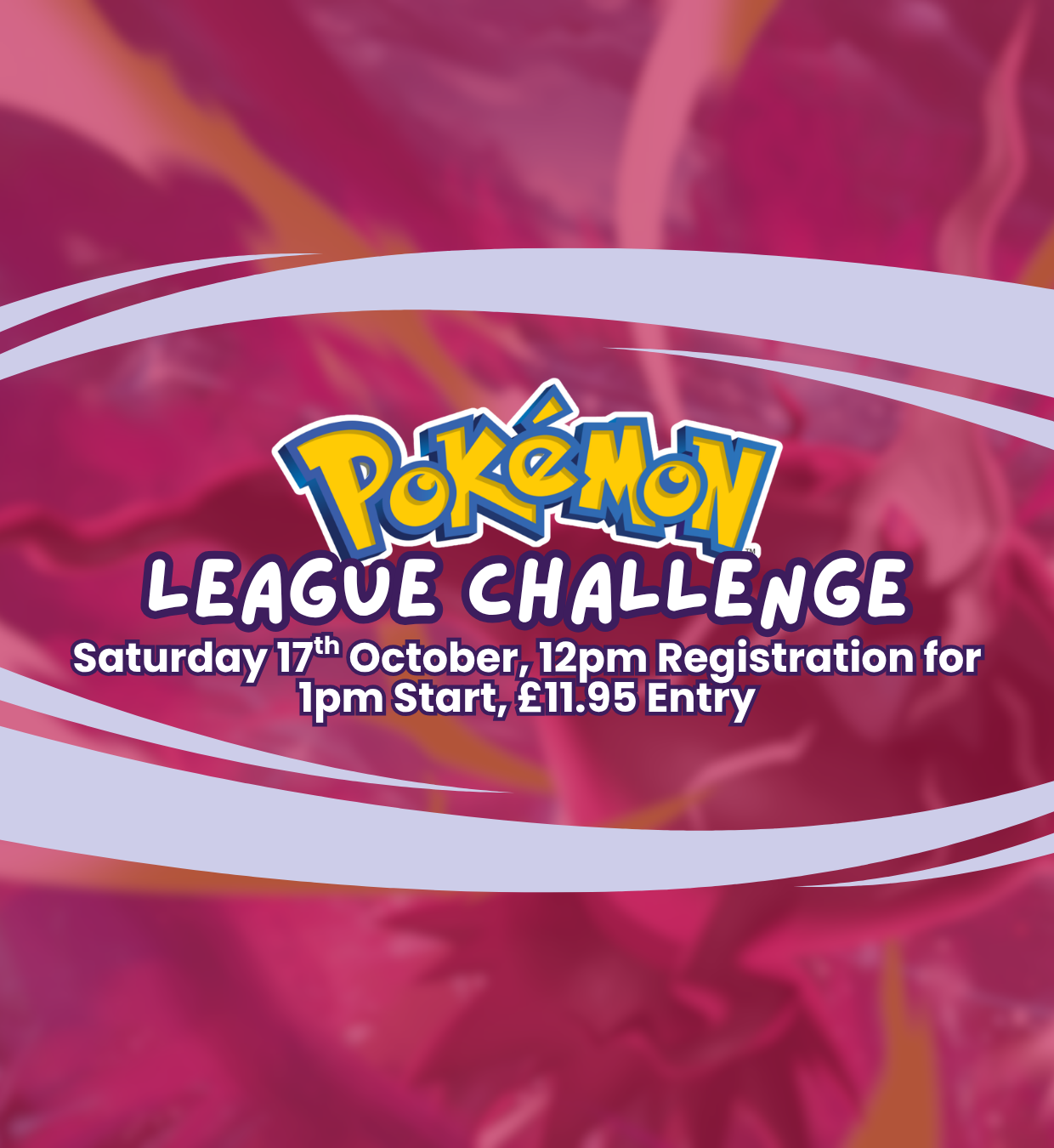 TICKET: Pokémon TCG - Official Pokémon League Challenge! - Saturday 17/10/26