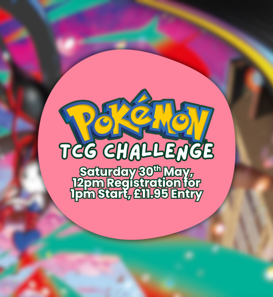 Pokémon TCG - Official Pokémon League Challenge! - Saturday 30th May