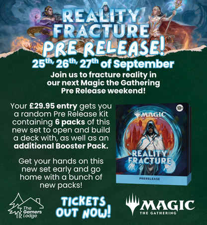 MTG Pre Release Weekend! Reality Fracture Sunday 27th September