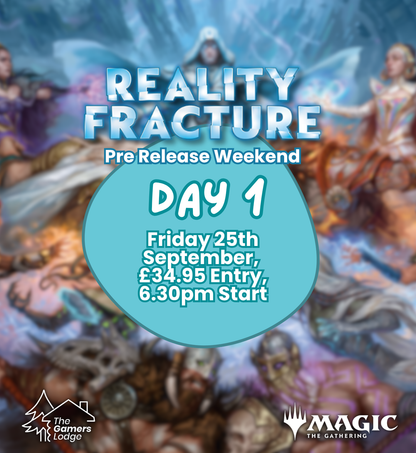 MTG Pre Release Weekend! Reality Fracture Friday 25th September