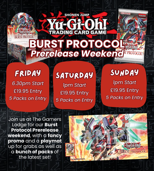Yu-Gi-Oh! - BURST PROTOCOL - PRE RELEASE WEEKEND! Friday, 30th of January.